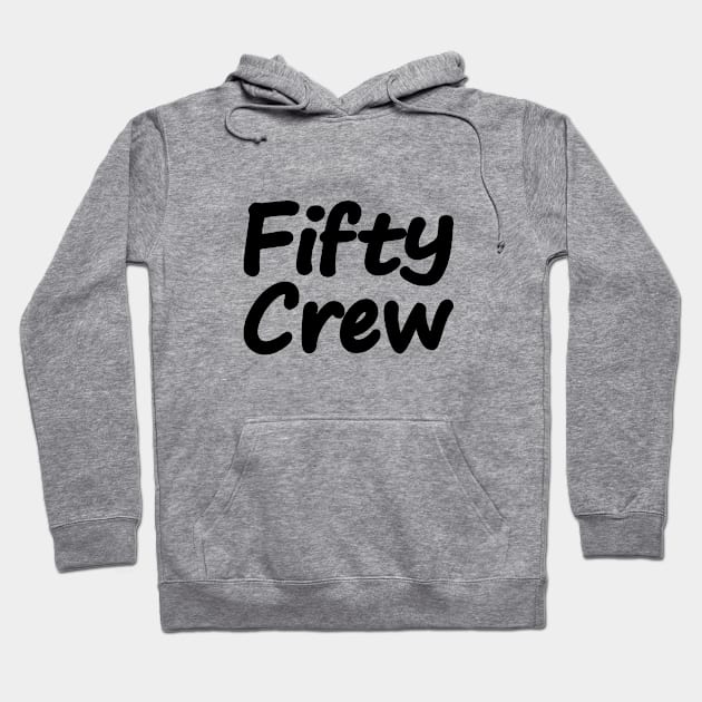 50th Birthday Crew, Fifty Crew Hoodie by Geometric Designs